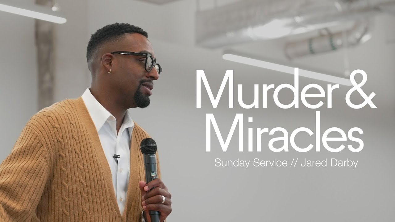 Murder & Miracles // Sunday Service // Jared Darby