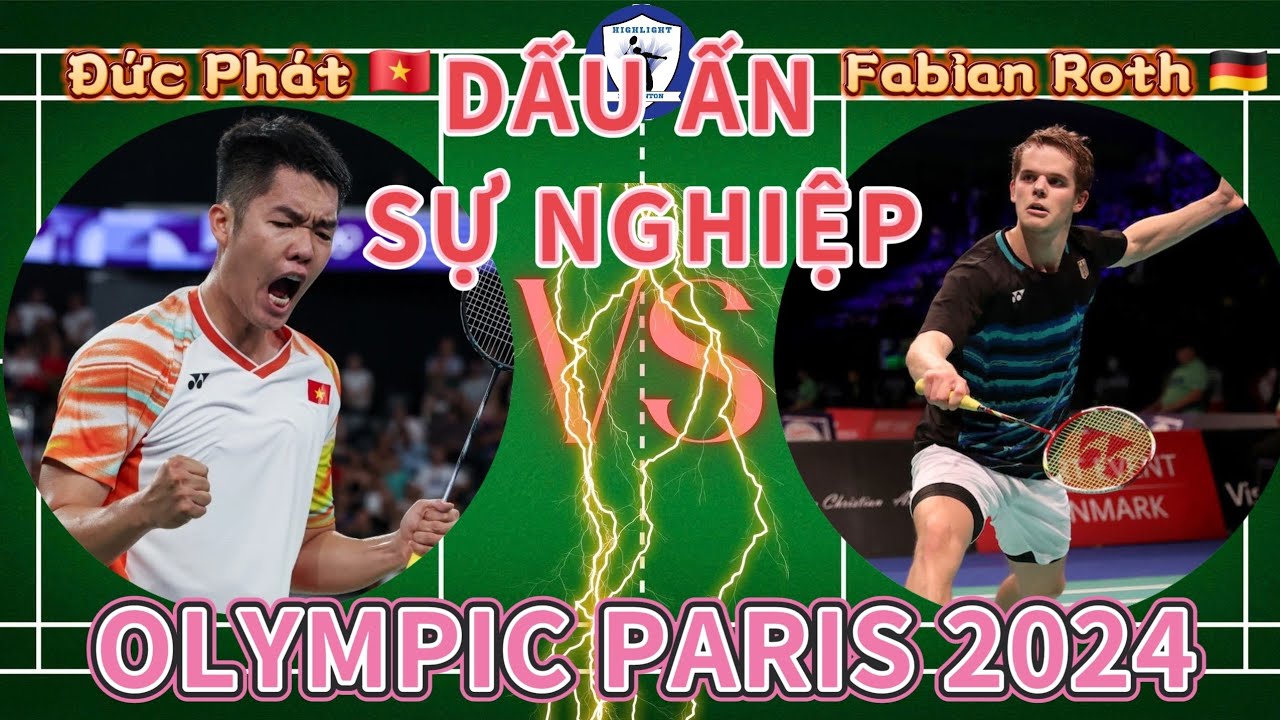 Dấu ấn sự nghiệp của Đức Ph&aacute;t tại Olympic Paris 2024, một trận đấu kh&ocirc;ng thể n&agrave;o qu&ecirc;n