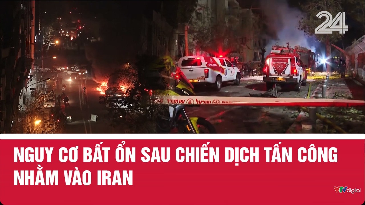 Nguy cơ bất ổn sau chiến dịch tấn công nhằm vào Iran | VTV24