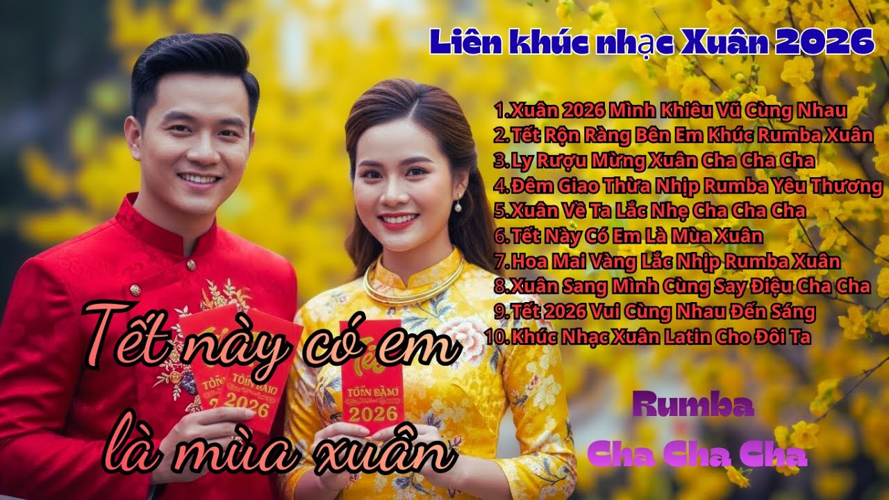 NHẠC TẾT 2026 RUMBA CHA CHA CHA 🌸 Tết này có em là mùa xuân | Nghe Là Muốn Nhảy | Nhạc Xuân Mới Nhất