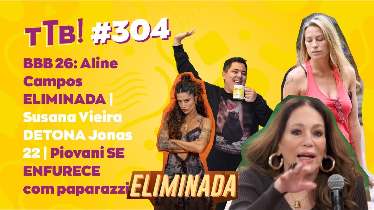 BBB 26: Aline Campos ELIMINADA | Susana Vieira DETONA Jonas 22 | Piovani SE ENFURECE com paparazzi