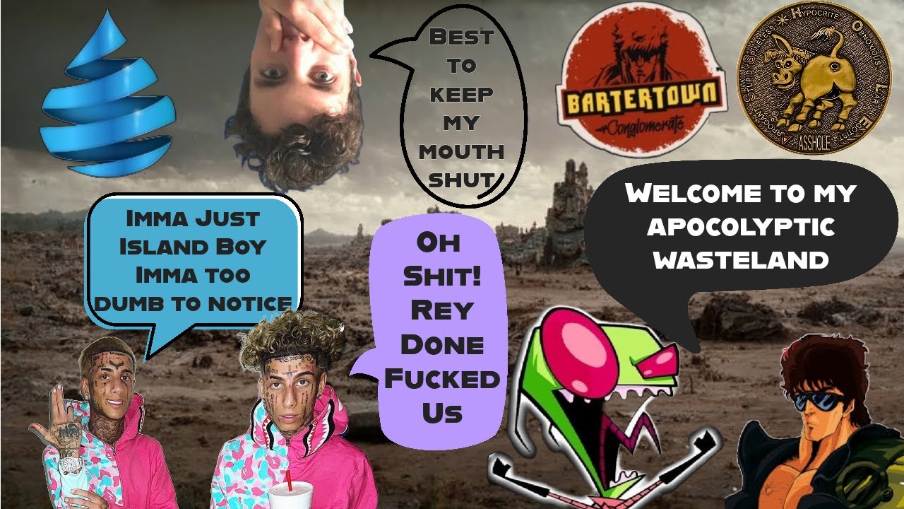 DRIP NETWORK, Rey of the Bartertown Conglomerate: YOU are responsible for this (Land of Nincompoops)