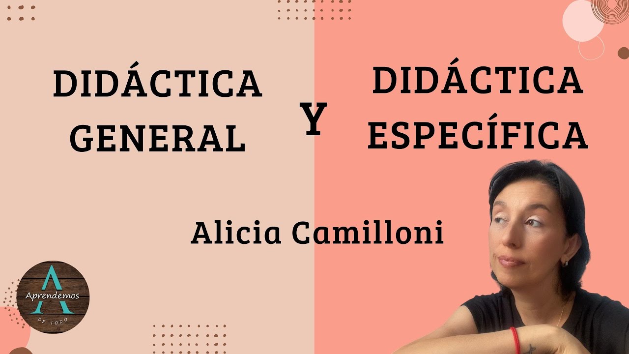 DID&Aacute;CTICA GENERAL Y ESPEC&Iacute;FICA de Alicia Camilloni - GENERAL AND SPECIFIC DIDACTIC