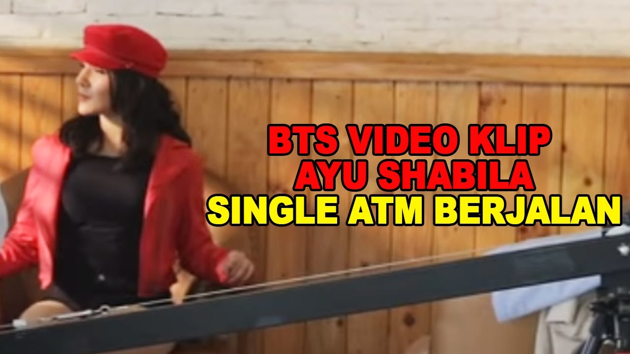 BTS VIDEO KLIP AYU SHABILA SINGLE ATM BERJALAN