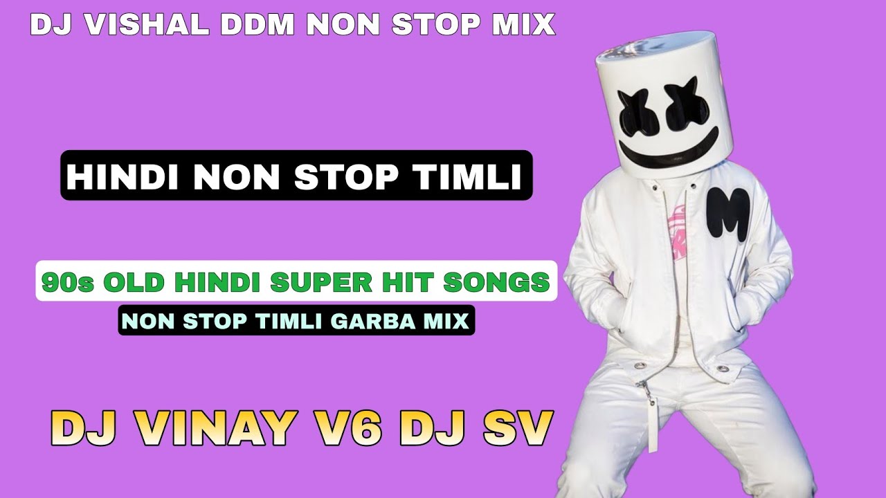 NON STOP HINDI TIMLI GARBA - OLD 90s HINDI SONGS - DJ VINAY V6 DJ SV • DJ VISHAL DDM