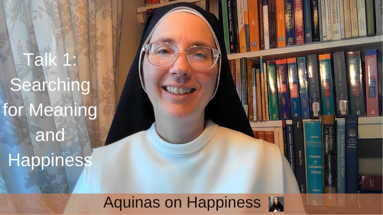 Aquinas on Happiness 1: Searching for Meaning and Happiness