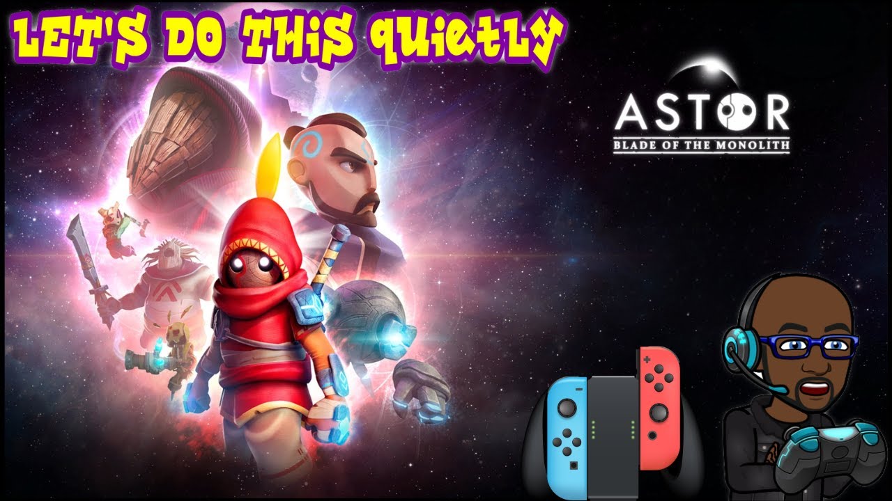 Let's Do This quietly - Astor Blade of the Monolith First 20 mins