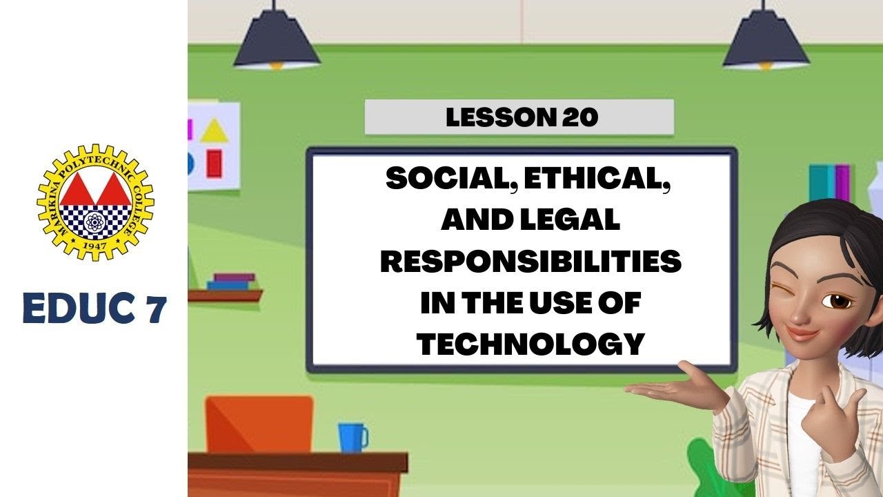 Social, Ethical and Legal Responsibilities on the Use of Technology | EDUC 7