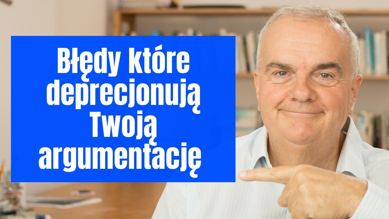 Jak skutecznie przekonywać - wyeliminuj te proste i częste błędy argumentacji!