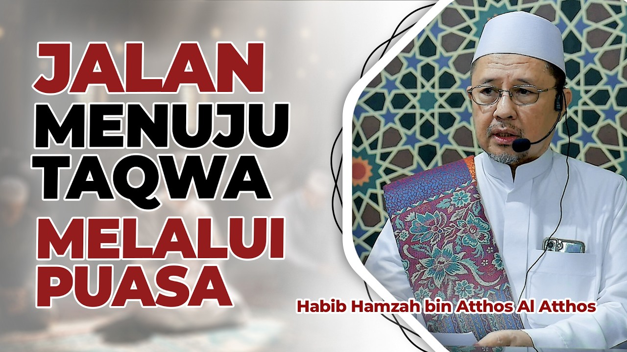 Jalan Menuju Taqwa Melalui Puasa | Habib Hamzah bin Atthos Al Atthos