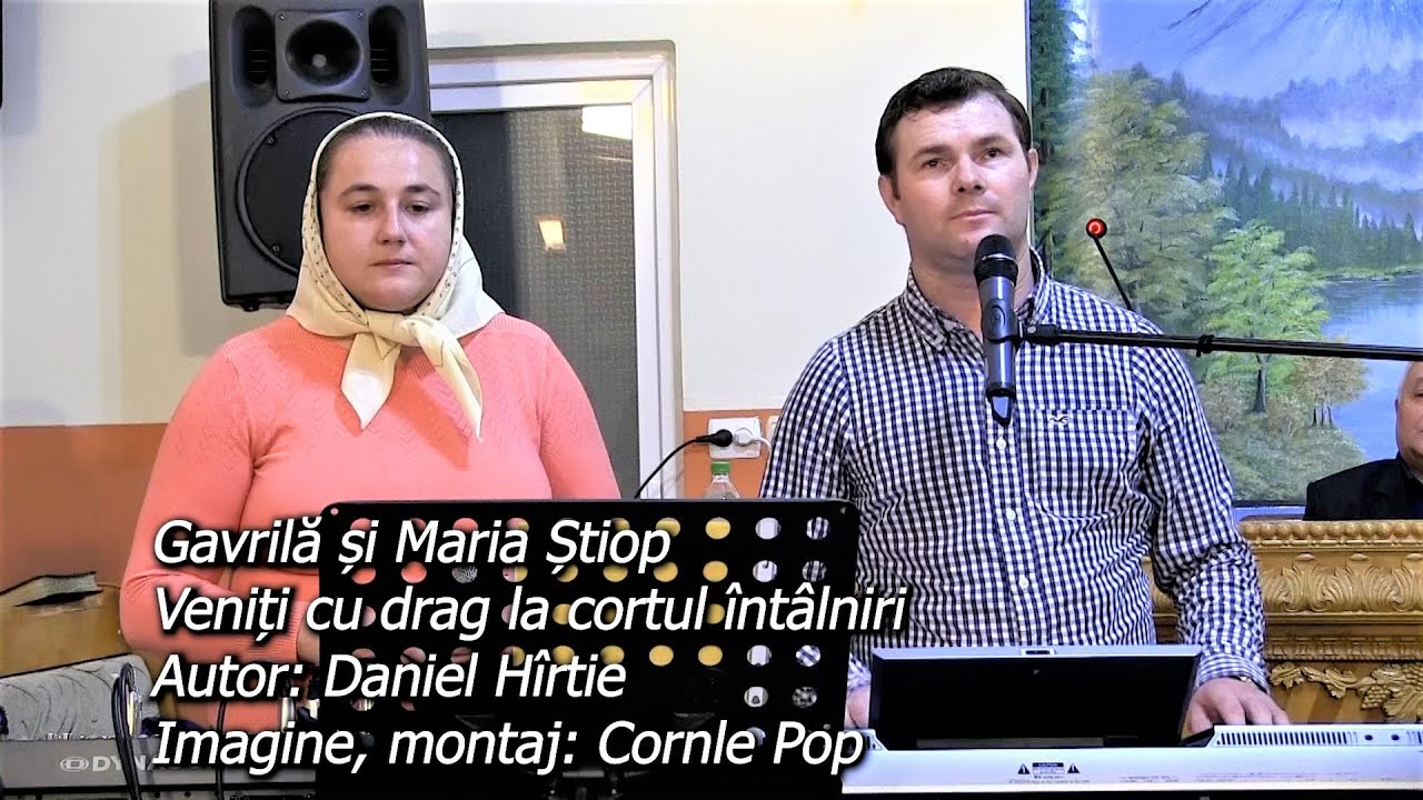 Gavril și Maria Știop  „Veniți cu drag la cortul întâlniri„