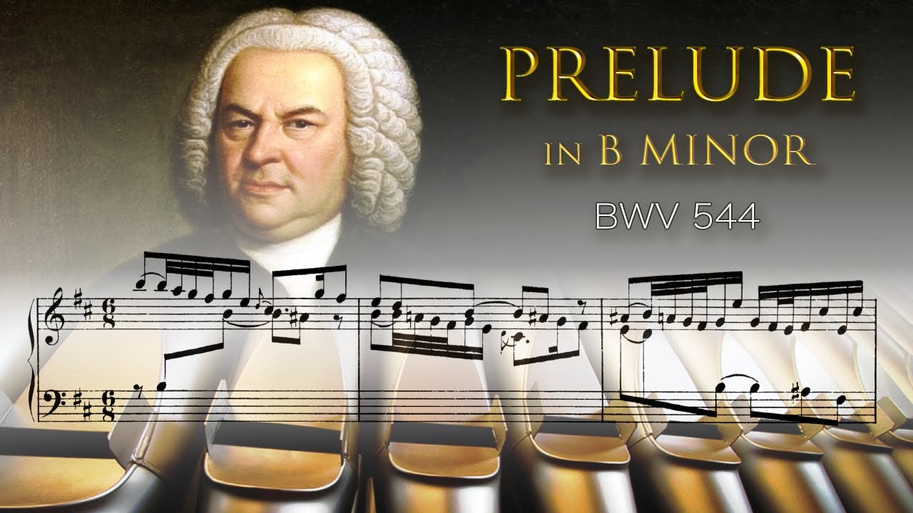 🎵 J.S. Bach - PRELUDE in B minor BWV 544