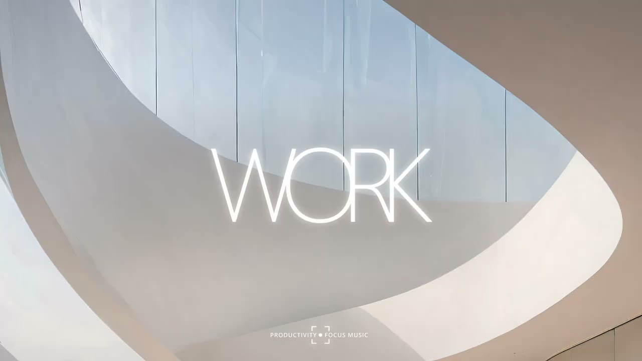 FOCUS MUSIC — WORK | Clean Linear Flow for Productivity
