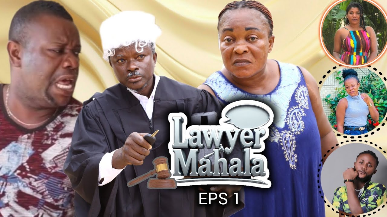 (LAWYER MAHALA) EPS 1, Ft NANA YEBOAH,  KALA KUMASI, ADOM, SCHOOLBOY, HAJIA