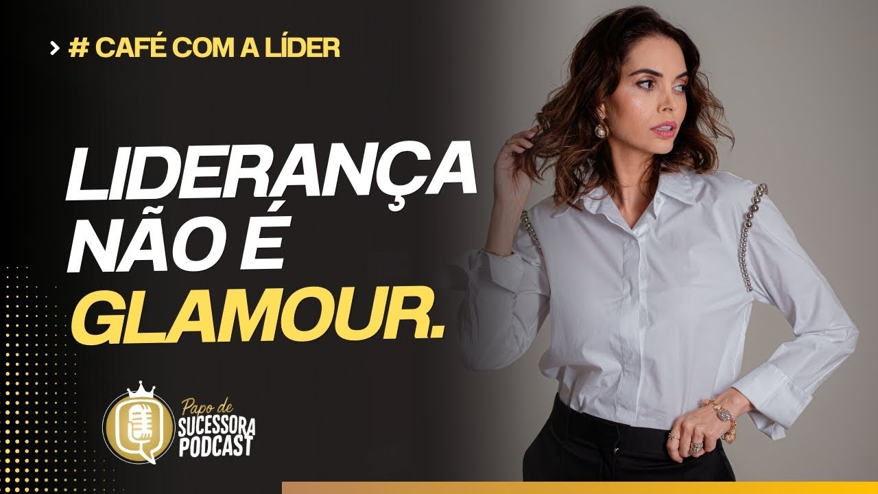 #CAFÉCOMALIDER: Liderança não é glamour.