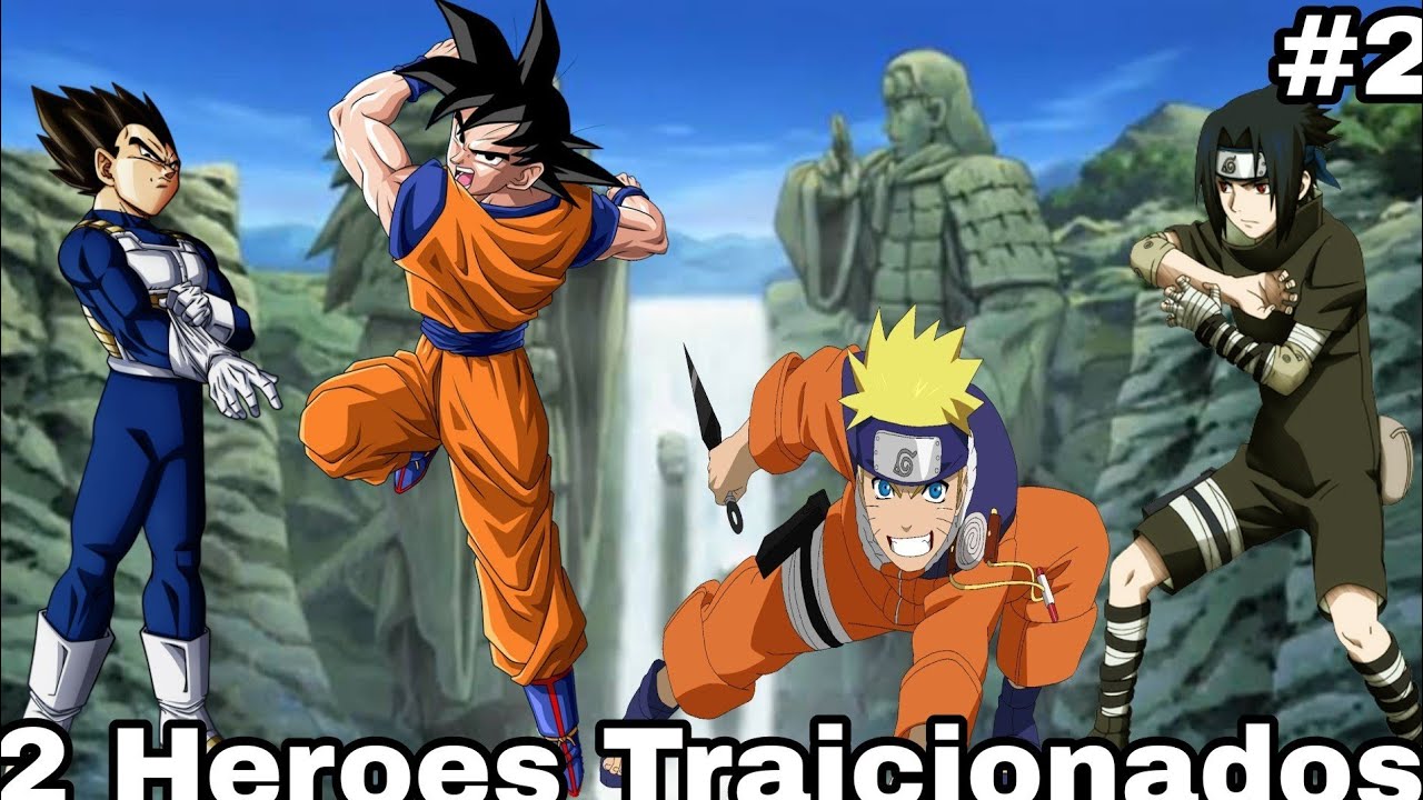¿Que hubiera pasado si Goku y Naruto eran traicionados por sus amigos? Parte 2