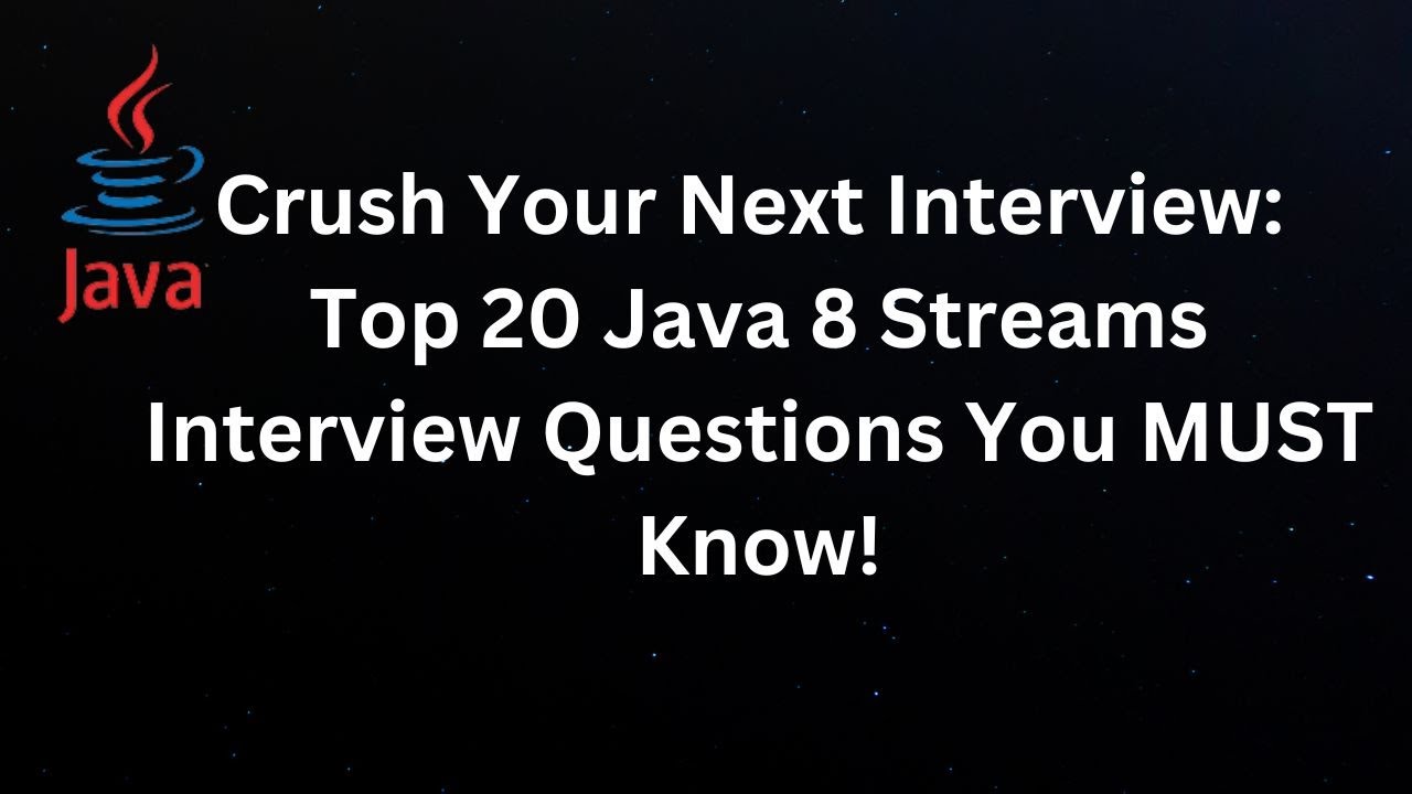 Crush Your Next Interview: Top 20 Java 8 Streams Interview Questions You MUST Know!