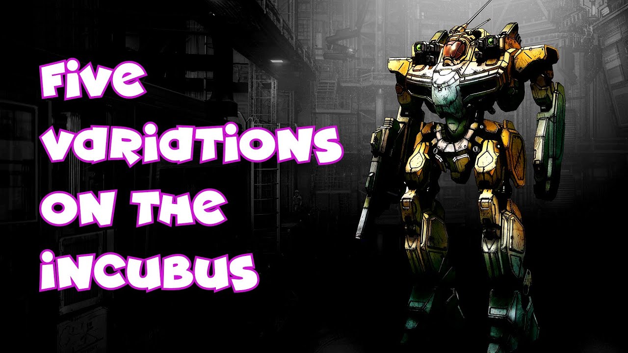 [MWO] Five Variations on the Incubus