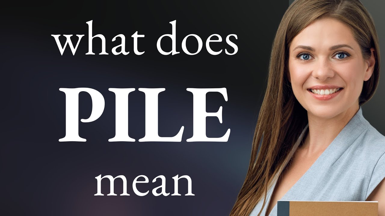 Pile | what is PILE definition