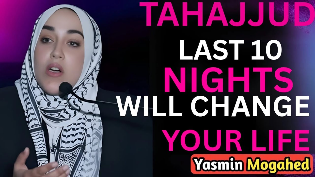 Pray Tahajjud in the Last 10 Nights It CanChange Your Life | Yasmin Mogahed