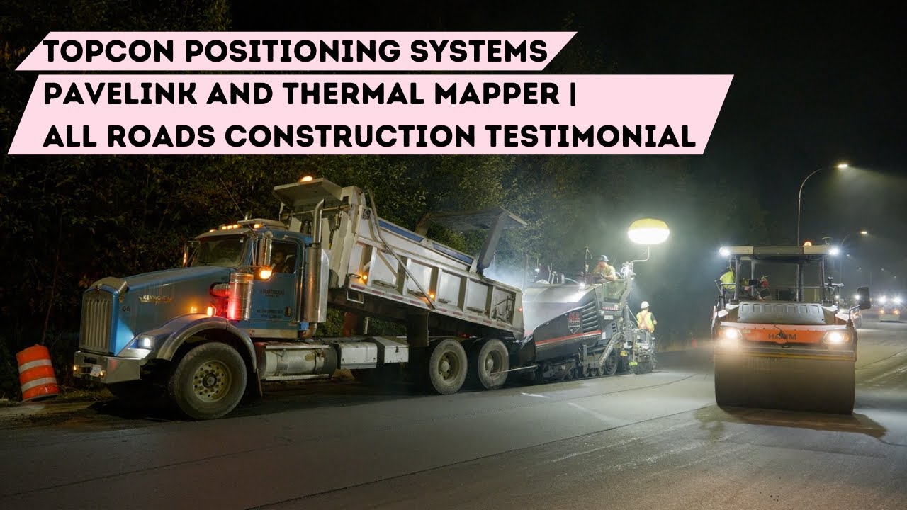 Topcon Positioning Systems: Pavelink and Thermal Mapper | All Roads Construction Testimonial