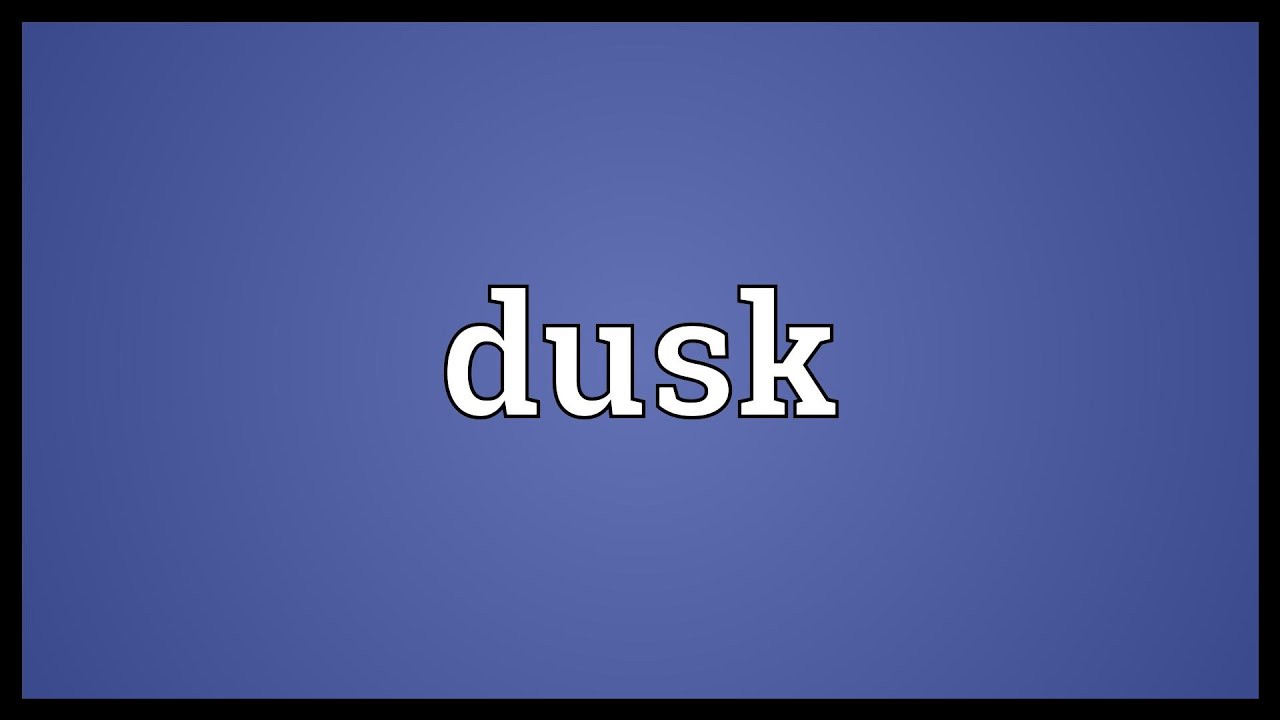 Dusk Meaning
