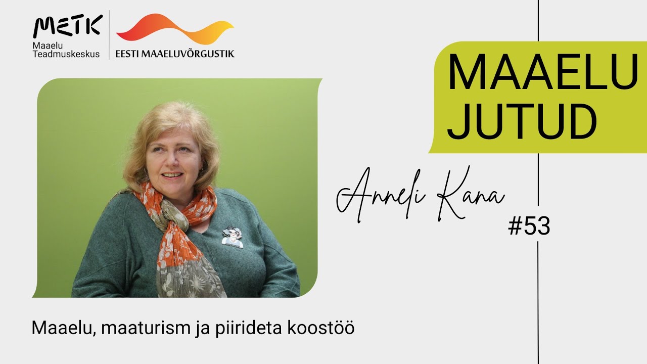 Maaelu jutud #53 &ndash; Anneli Kana &ndash; Maaelu, maaturism ja piirideta koost&ouml;&ouml;