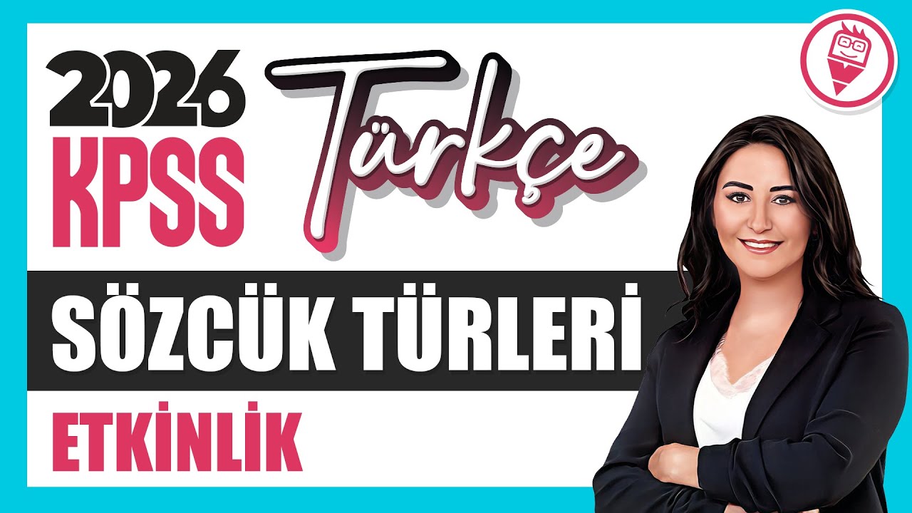 SÖZCÜK TÜRLERİ - İSİM SOYLU SÖZCÜKLER - ETKİNLİK - KPSS - 2026 ÖZNUR SAAT YILDIRIM