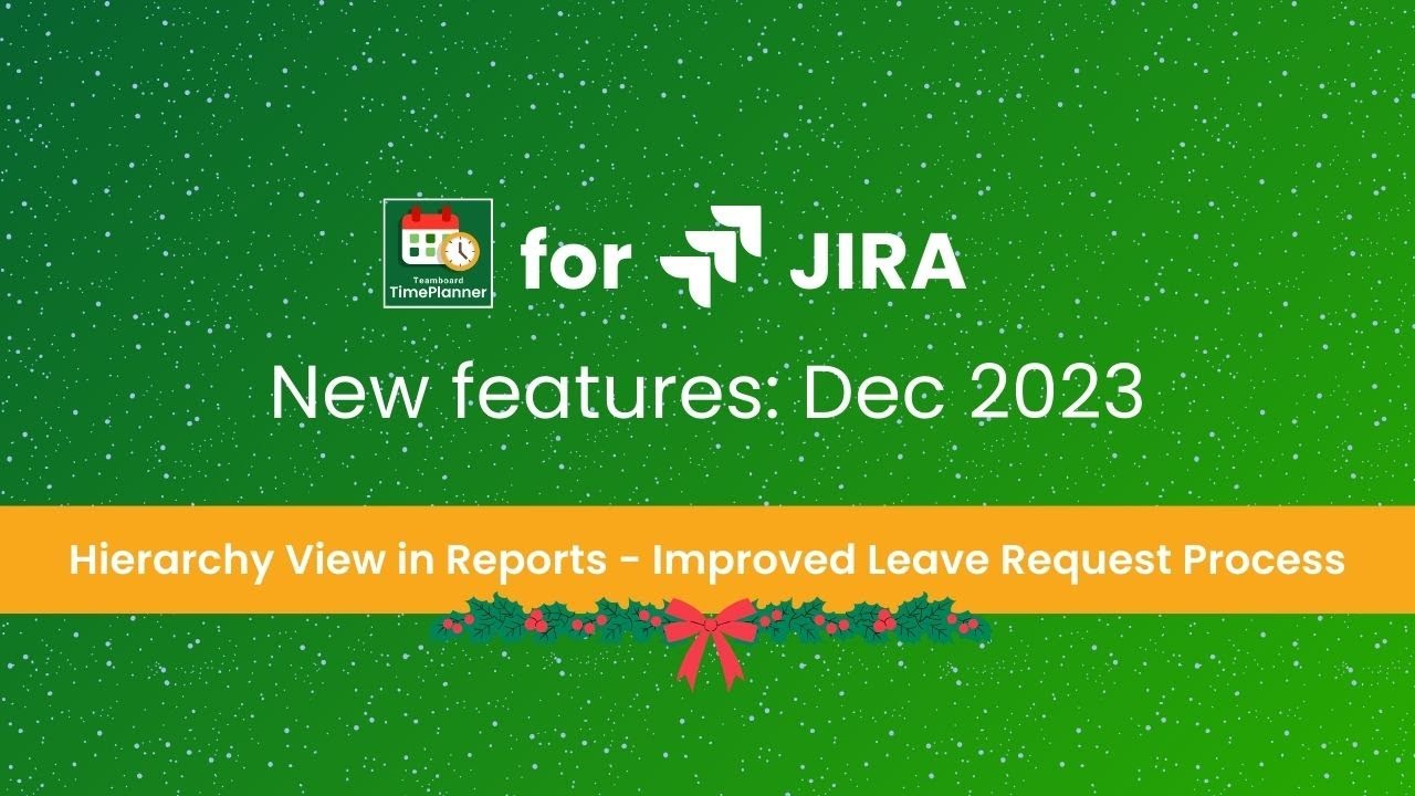 Hierarchy View in Reports and Improved Leave Request Process| TeamBoard TimePlanner for Jira