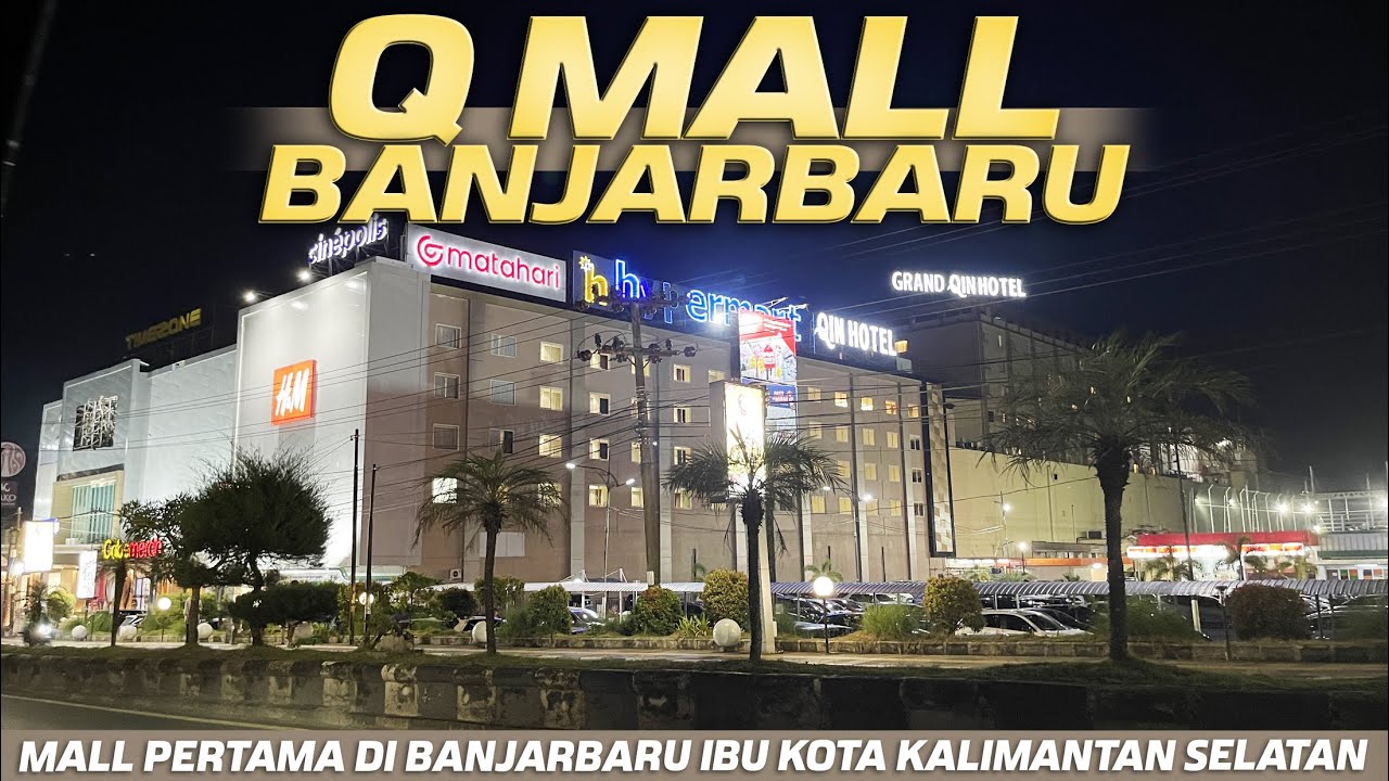 Q Mall Banjarbaru, Suasana Malam Hari Di Mall Yang Pertama Kota Banjarbaru Kalimantan Selatan