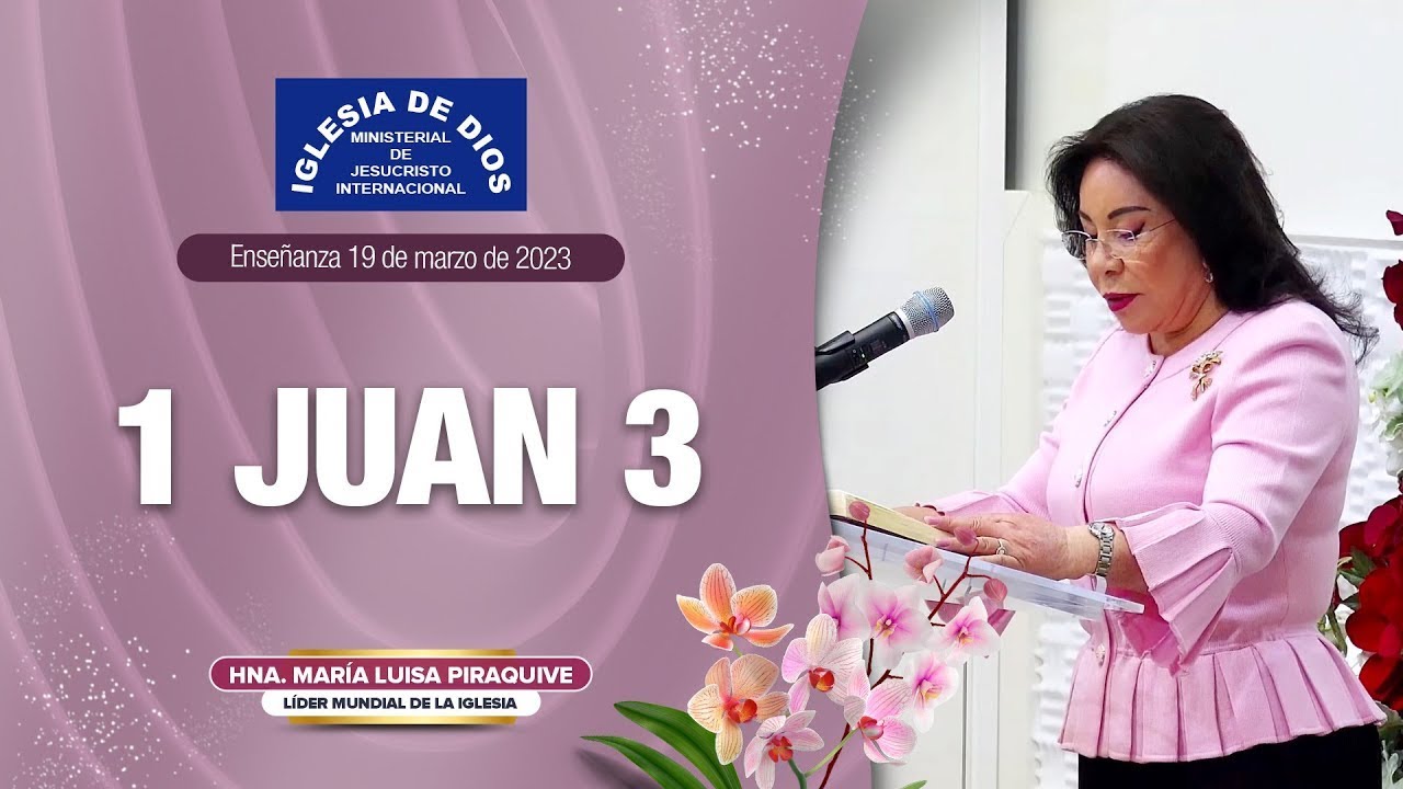 Enseñanza: 1 Juan 3, Hna. María Luisa Piraquive, 19 de marzo, 2023 IDMJI