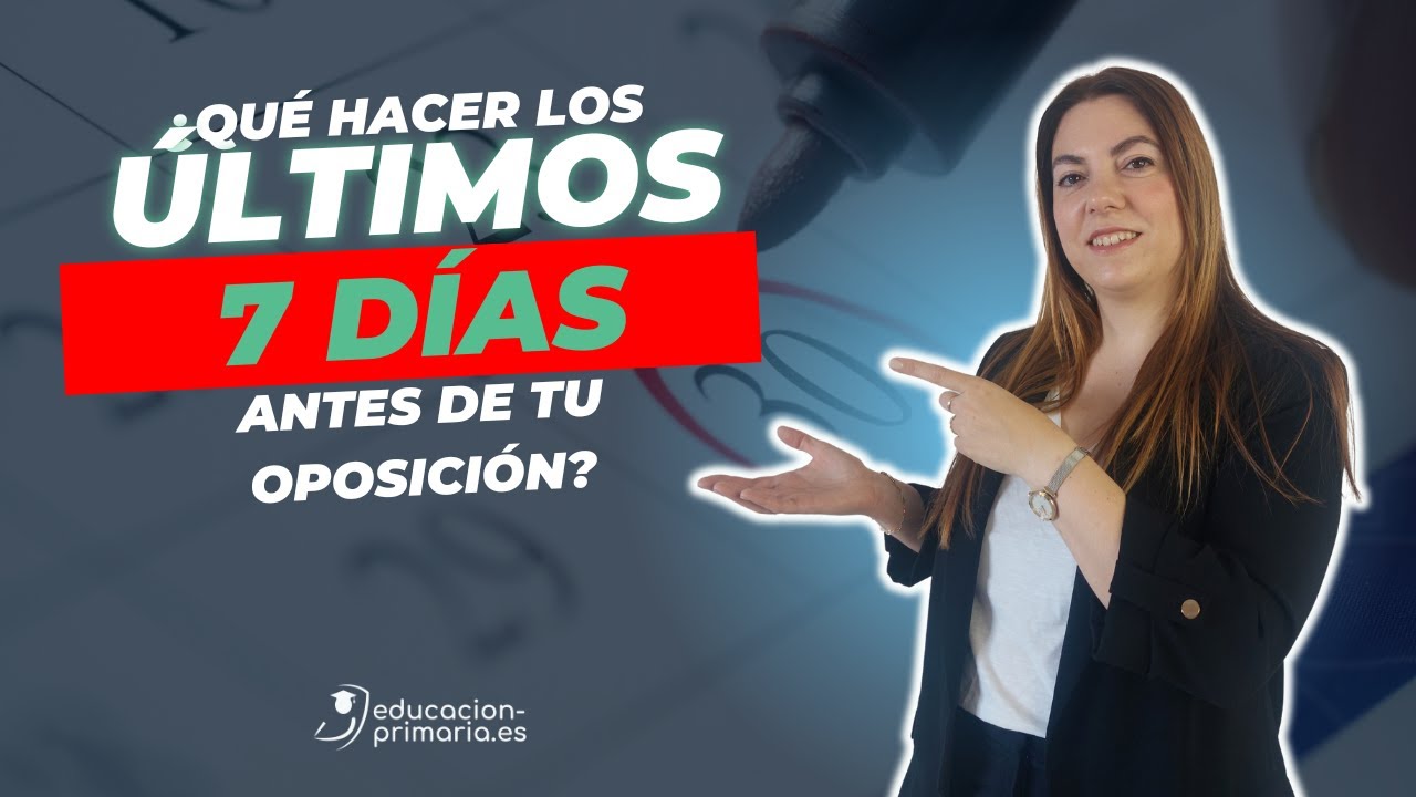 🕒🗓️ Últimos 7 días antes de tu oposición de maestros 2024
