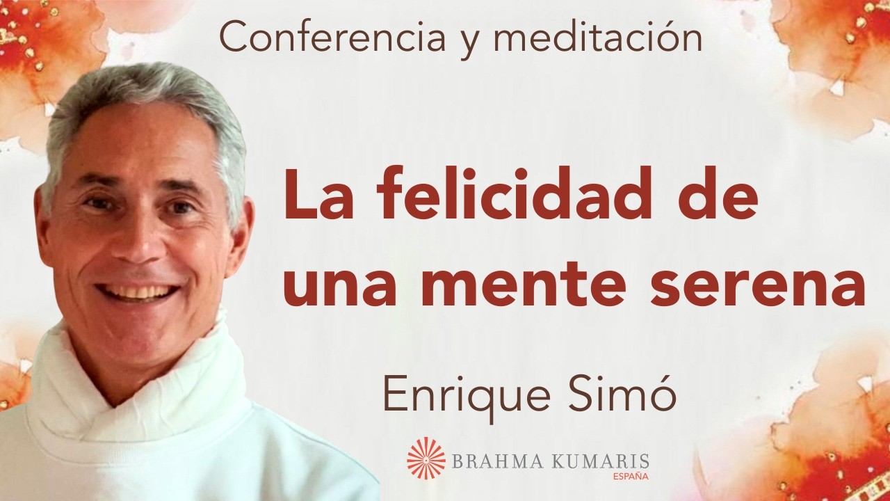 Meditación y conferencia: “La felicidad de una mente serena”, con Enrique Simó