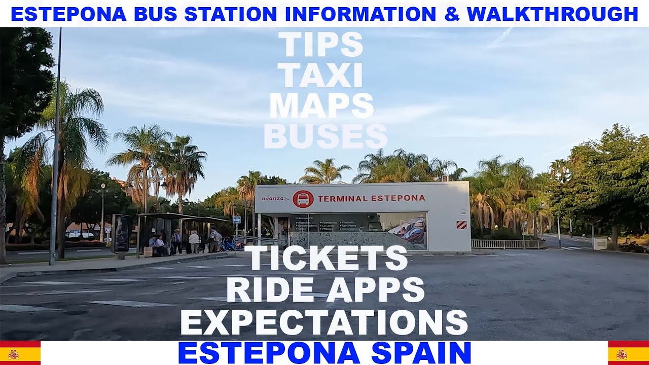 ESTEPONA SPAIN BUS STATION INFORMATION AND WALKTHROUGH - TIPS - MAPS - TAXI - EXPECTATIONS - TICKETS