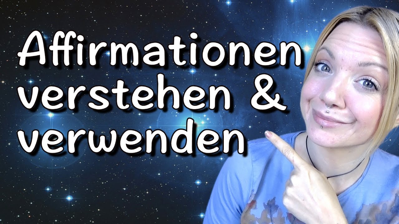 Was sind Affirmationen und wie wendet man sie an? Selbsthilfe / Selbstheilung