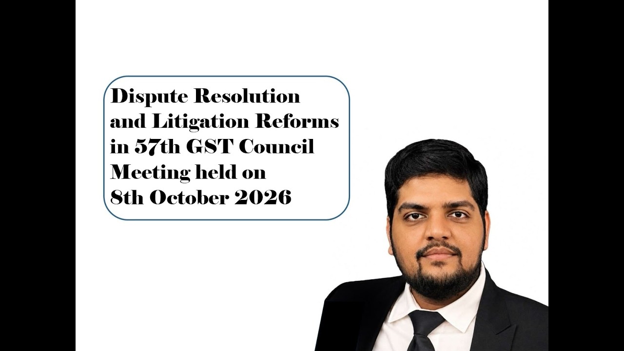 Dispute Resolution and Litigation Reforms in 57th GST Council Meeting held on 8th October 2026