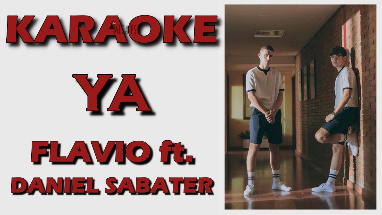 Flavio x daniel sabater - Ya (KARAOKE/INSTRUMENTAL)