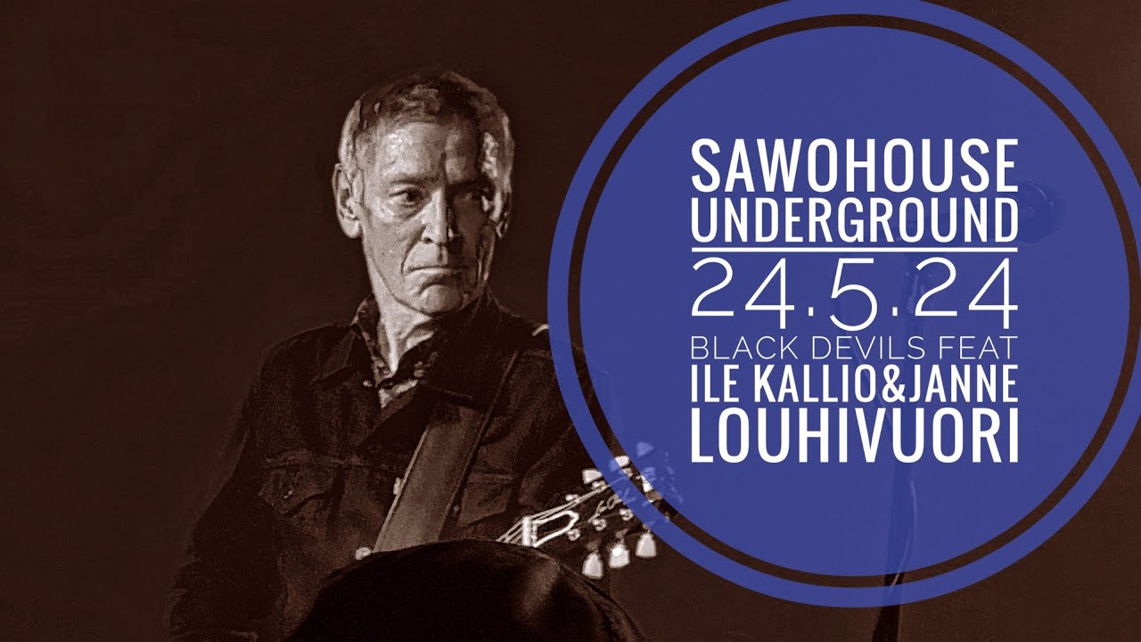 Black Devils w. Ile Kallio&Janne Louhivuori, Sawohouse Underground 24.5.24