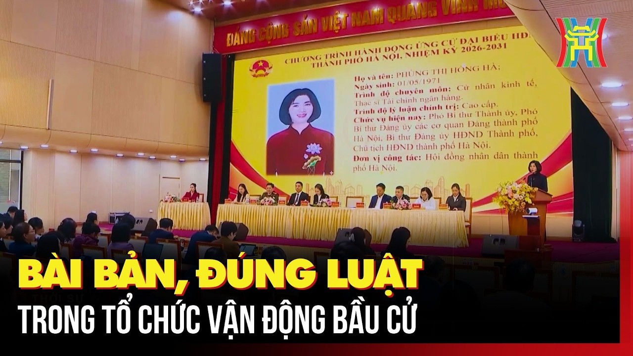 Bài bản, đúng luật trong tổ chức vận động bầu cử | Tin tức