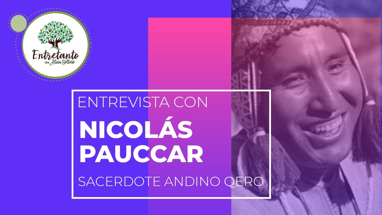 Entrevista con Nicolás Pauccar, Sacerdote Andino Qero