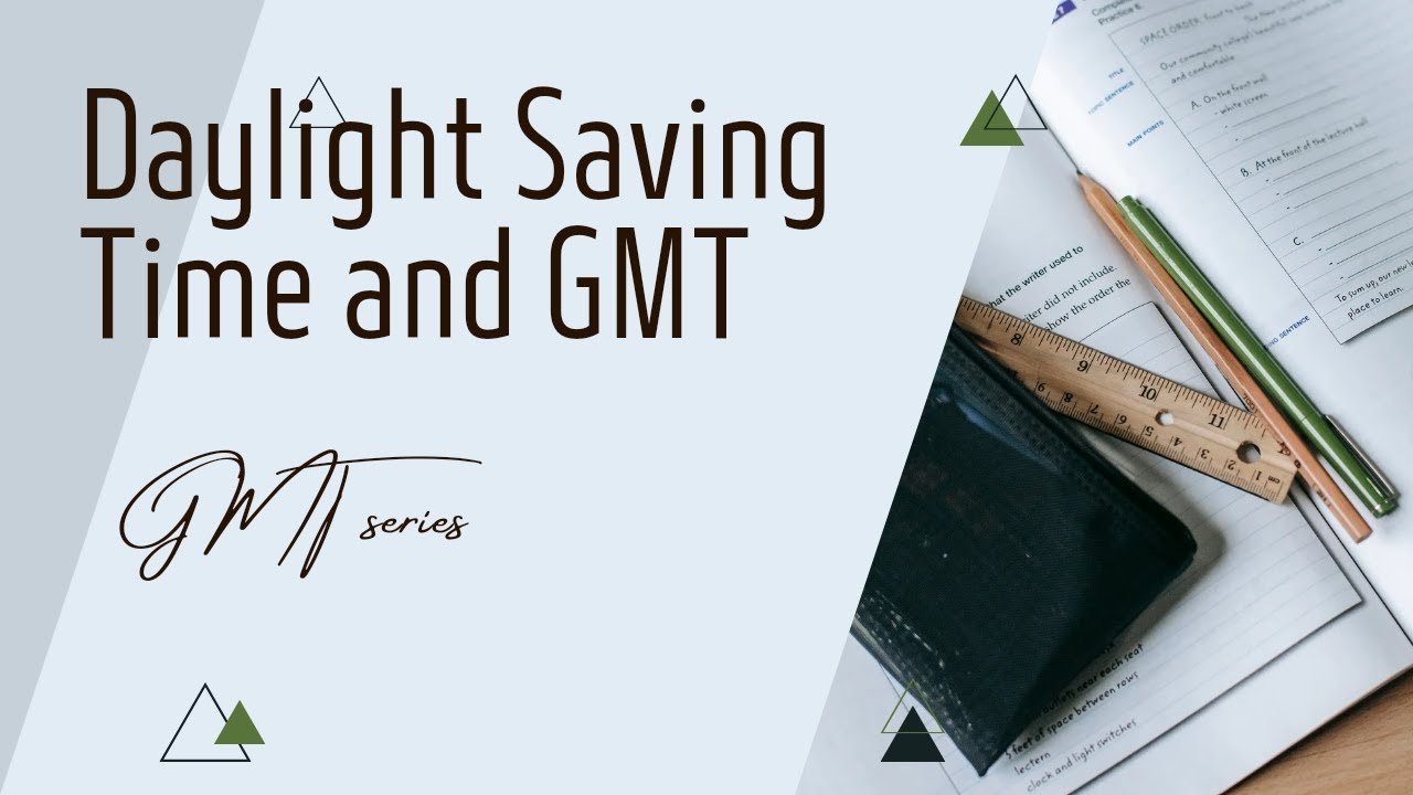 Daylight Saving Time and GMT