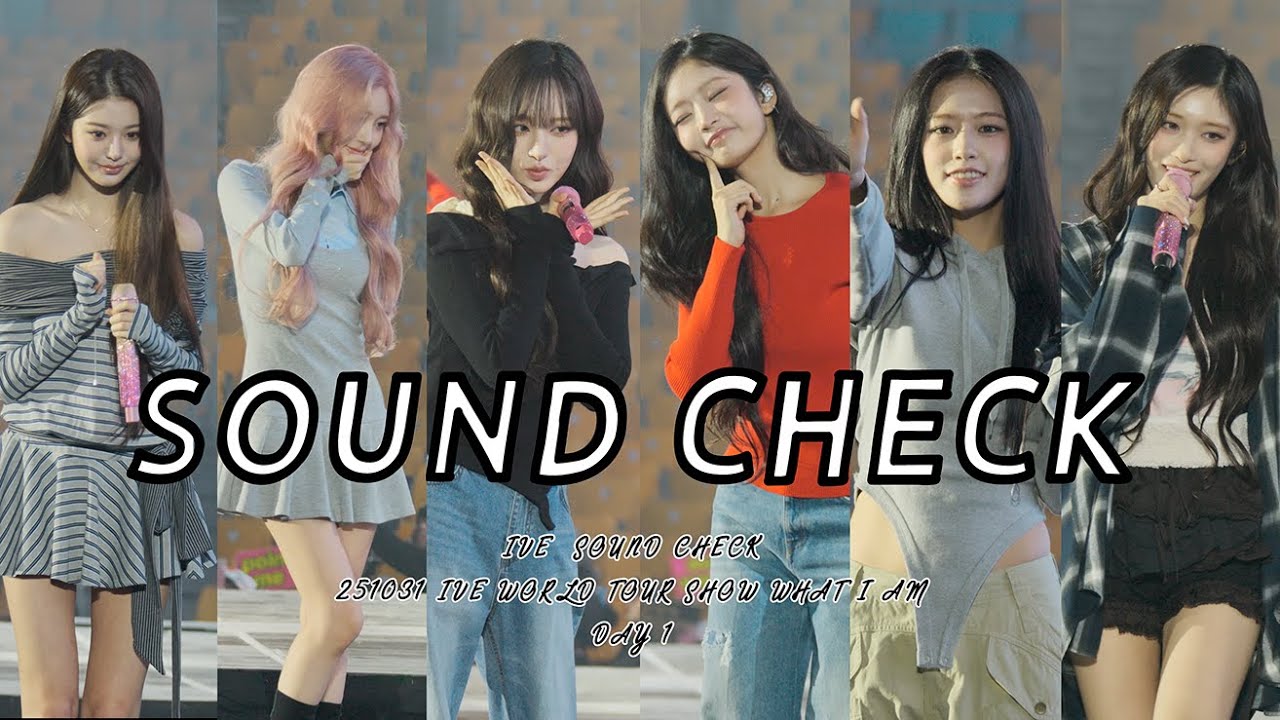 [4k 60p] 251031 IVE 사운드체크(SOUND CHECK) IVE WORLD TOUR 'SHOW WHAT I AM' DAY 1