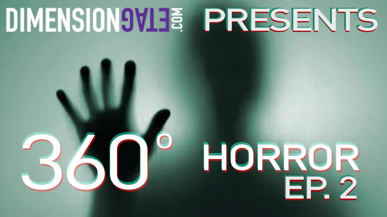 360° Horror Series (Ep.2) - 