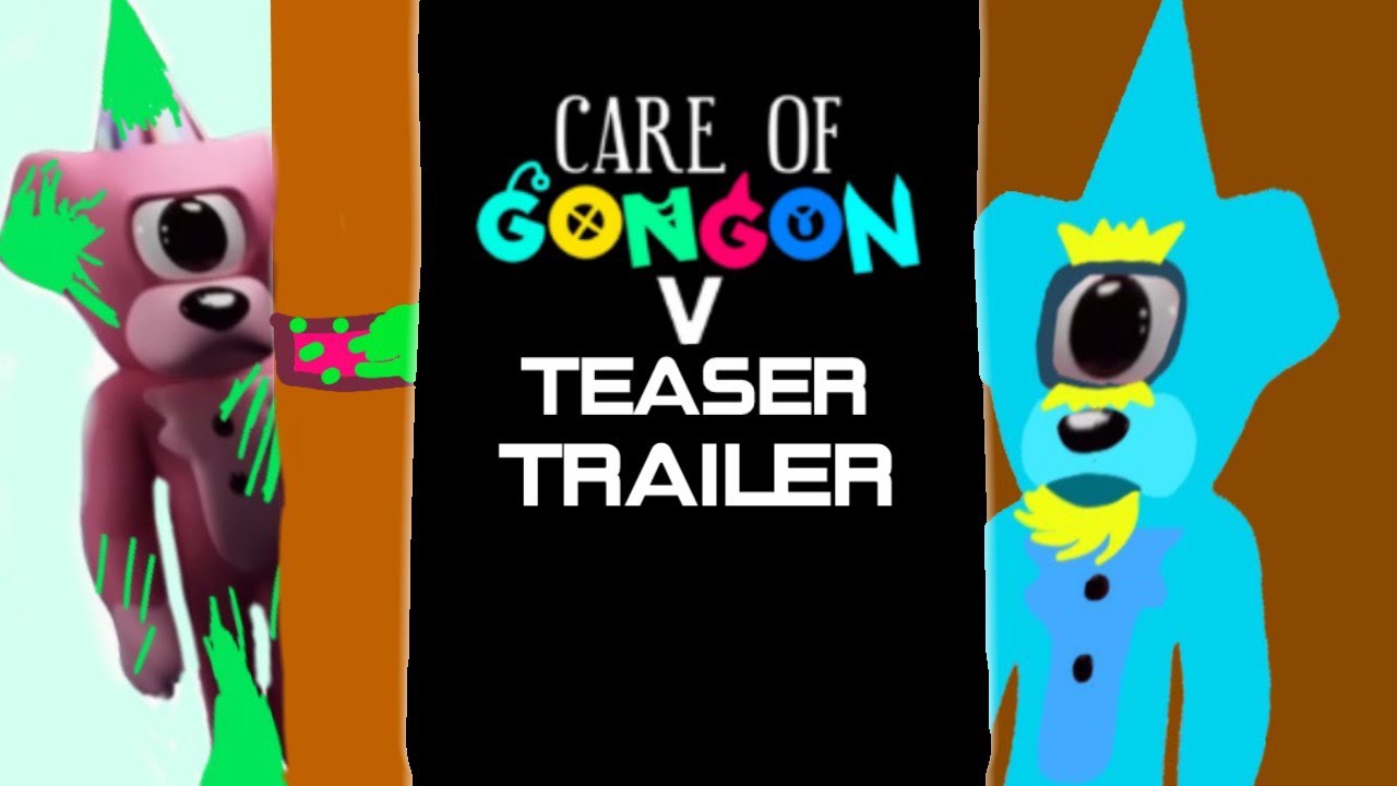 Care of gongon 5 teaser trailer ￼1￼