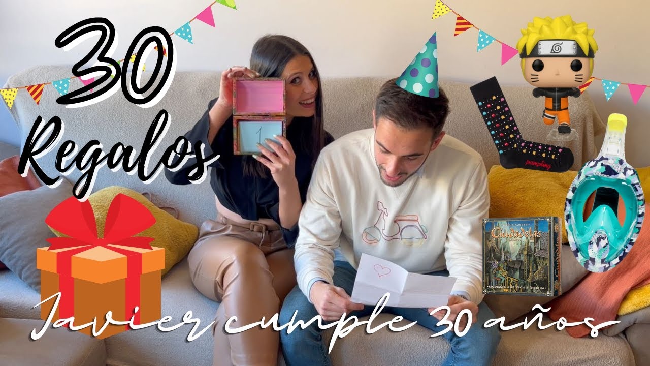 &iexcl;Javier CUMPLE 30 A&Ntilde;OS!🎂 | 30 ideas de REGALOS 🎁 para tu novio/a o para quien te d&eacute; la gana 😜