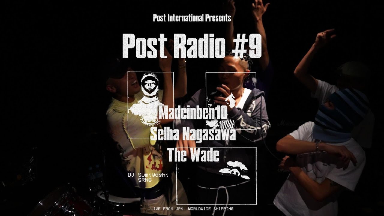 Post Radio #9 New School 編Madeinben10, Seiha Nagasawa, The Wade
