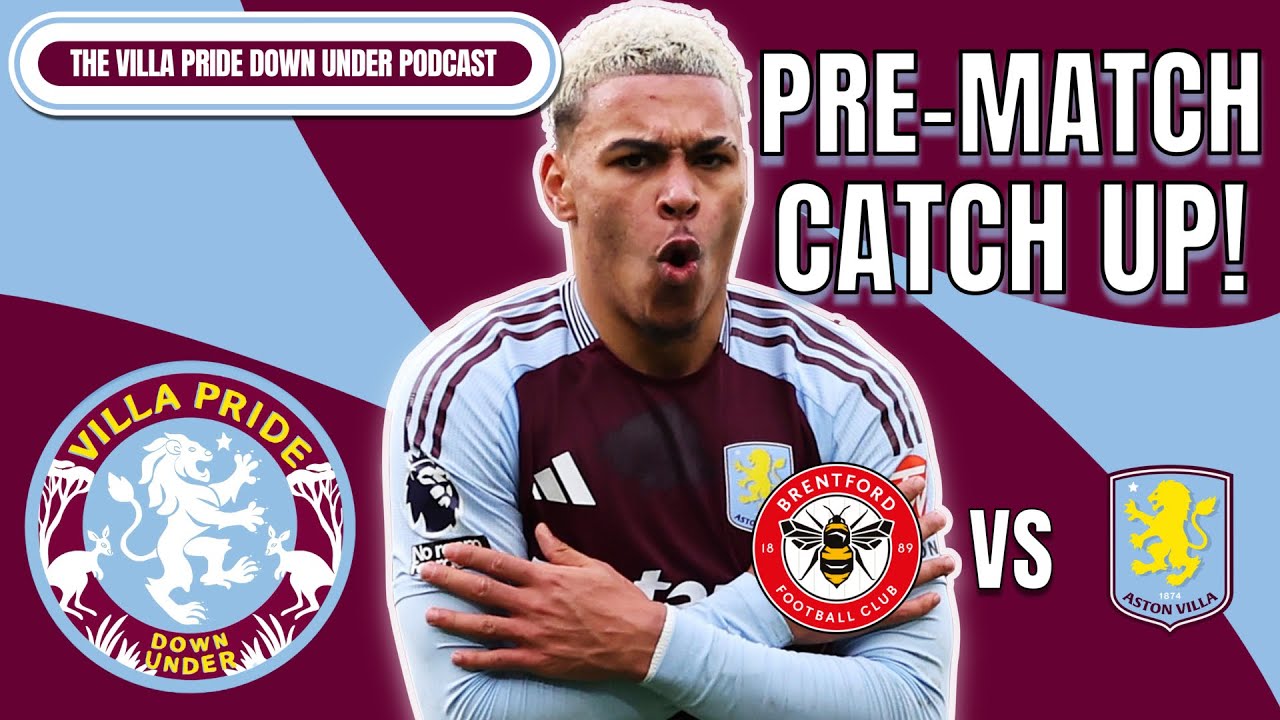 Brentford Pre Match Catch up! Plus Morgan Rogers named PFA Young Player of the Year!