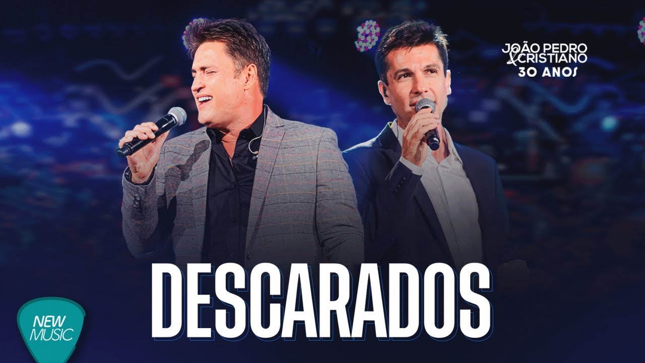 Jo&atilde;o Pedro e Cristiano - Descarados (30 Anos, Ao Vivo) [Clipe Oficial]