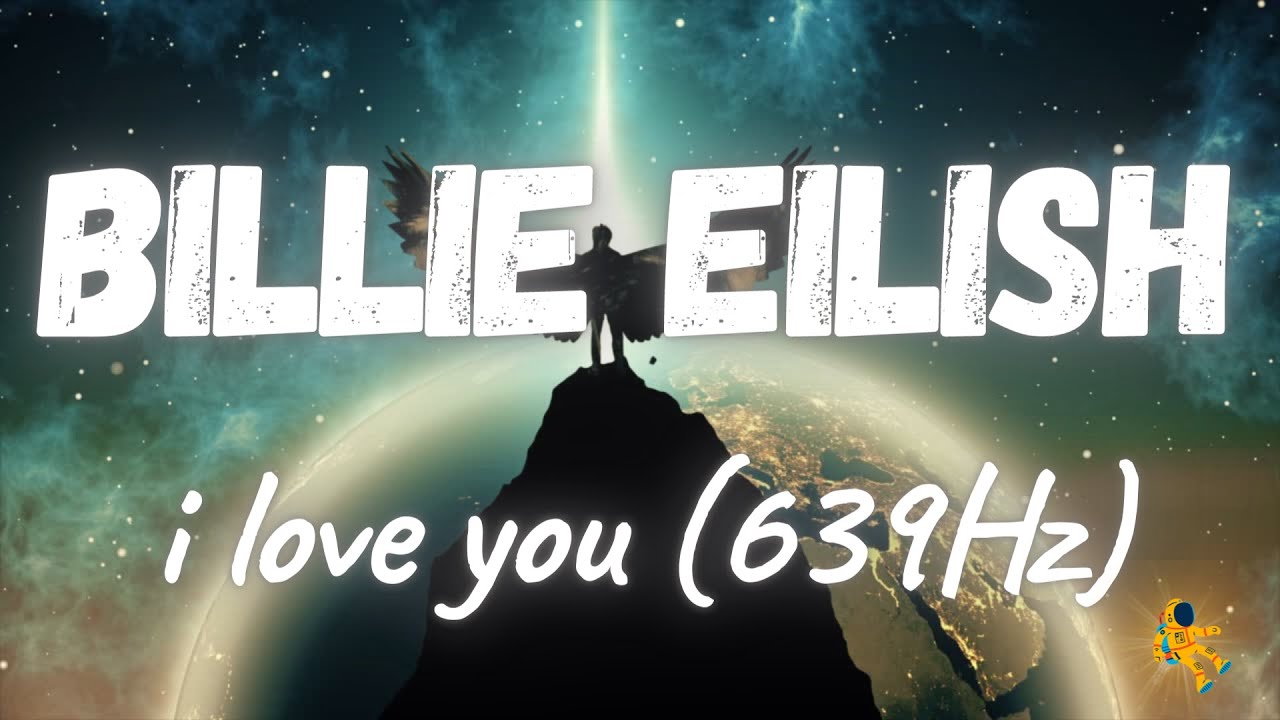Billie Eilish - i love you (639Hz)