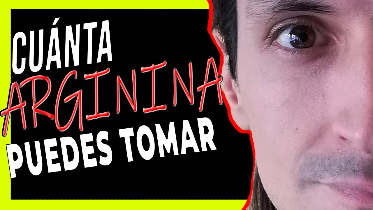 &iquest;Cu&aacute;nta Arginina puedes tomar?